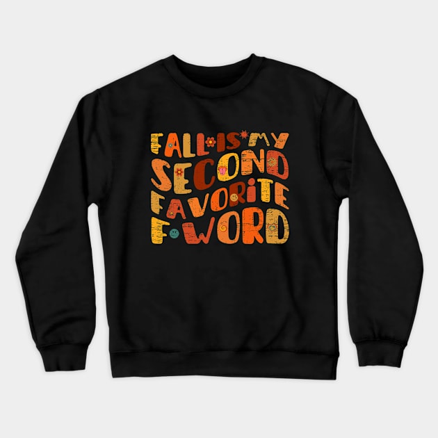 Fall Is My Second Favorite F Word vintage Crewneck Sweatshirt by Myartstor 